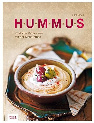 Hummus: Köstliche Variationen mit der Kichererbse von tosa GmbH